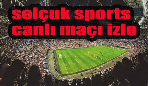 Selcuk Sports HD Maç Linki – Selcuk ...